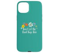 Divertido gráfico de Flores con Texto en inglés Don't Let The Hard Days Win Carcasa para iPhone 15 Plus