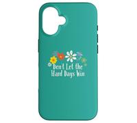Divertido gráfico de Flores con Texto en inglés Don't Let The Hard Days Win Carcasa para iPhone 16