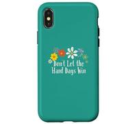 Divertido gráfico de Flores con Texto en inglés Don't Let The Hard Days Win Carcasa para iPhone X/XS