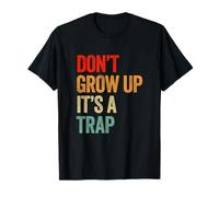 Divertido gráfico Inspirador Don't Grow Up It's A Trap Camiseta