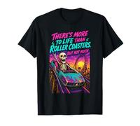 Divertido Hay más en la Vida Que Las montañas Rusas, Pero no Mucho Camiseta