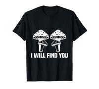 Divertido Hongo Trippy I Will Find You Cita Camiseta