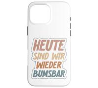 Divertido Hoy Estamos De Nuevo Bumsbar | Humor Adulto Carcasa para iPhone 16 Pro MAX