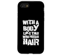 Divertido humor calvo con un cuerpo como este que necesita cabello Carcasa para iPhone SE (2020) / 7 / 8