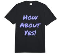 Divertido Humor Texto Divertido para La Gente Gracioso Di Sí Qué Tal Sí Comfort Colors Adult Heavyweight T-Shirt