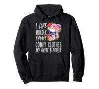 Divertido I Like Murder Shows Comfy Clothes and Maybe 3 People Sudadera con Capucha