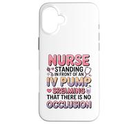 Divertido Im Just a Nurse in The Front IV Pump Struggle Nurses Carcasa para iPhone 16 Plus