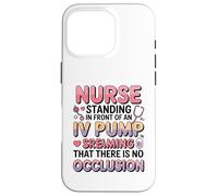 Divertido Im Just a Nurse in The Front IV Pump Struggle Nurses Carcasa para iPhone 16 Pro