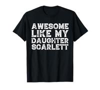 Divertido Impresionante como Mi Hija Scarlett Madres Día del Padre Camiseta