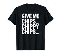 Divertido Inglés Británico Chip Shop Lovers Give Me Chippy Chips Camiseta