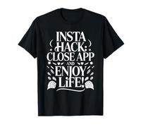 Divertido Insta Hack, Disfrutar de la Vida, Redes Sociales, Desintoxicación Digital Camiseta
