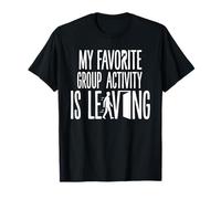 Divertido introvertido Mi Actividad grupal Favorita se va Camiseta