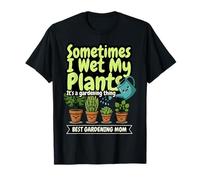 Divertido Jardinería Humor Jardín Mamá A Veces Mojo Mis Plantas Camiseta