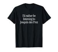 Divertido Josquin des Prez Compositor de música clásica Meme Camiseta