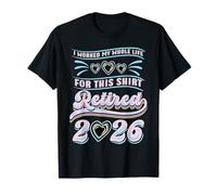 Divertido Jubilado 2026 Jubilación Regalo Trabajado Mi Vida Camiseta