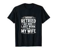 Divertido Jubilado Pero Ahora Trabajo para mi Esposa Diciendo Camiseta