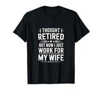 Divertido Jubilado Pero Ahora Trabajo para mi Esposa Diciendo Camiseta