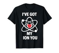 Divertido Juego de Palabras científico I've Got My Ion You Love Chemistry Camiseta