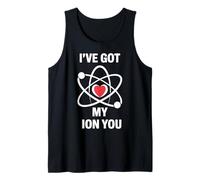 Divertido Juego de Palabras científico I've Got My Ion You Love Chemistry Camiseta sin Mangas