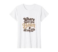 Divertido Juego de Palabras de café Where Have You Bean All My Life Gift Camiseta gráfica económica, Mujer, Blanco, S