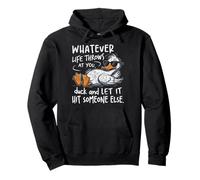 Divertido Juego de Palabras de Pato lo Que Sea Que la Vida te Lance Humor sarcástico Sudadera con Capucha
