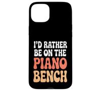 Divertido Juego de Palabras de Piano I'D Rather Be On The Piano Bench Carcasa para iPhone 15 Plus