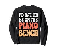 Divertido Juego de Palabras de Piano I'D Rather Be On The Piano Bench Sudadera