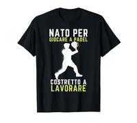 Divertido Jugadores Padel Tenis Nacido Para Jugar Al Padel Camiseta