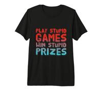 Divertido Jugar Juegos Estúpidos Ganar Premios Estúpidos Sarcastic Karma Me Camiseta Premium