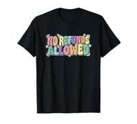 Divertido Lema No Se Permiten Reembolsos en Colores Frescos Disfraz Camiseta