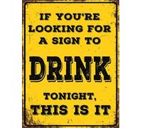 Divertido letrero de bar con texto en inglés "If You're Looking for A Sign to Drink Tonight", letrero de metal divertido para el hogar, hombre, cueva, bar, cafetería, garaje, decoración de pared, 20 x
