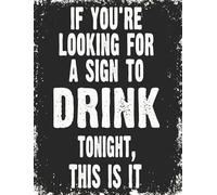 Divertido letrero de bar con texto en inglés "If You're Looking for A Sign to Drink Tonight", letrero de metal divertido para el hogar, hombre, cueva, bar, cafetería, garaje, decoración de pared, 20 x