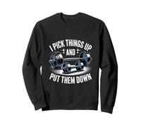Divertido letrero de gimnasio con texto en inglés "I Pick Things Up And Put Them Down Funny Gym Sudadera