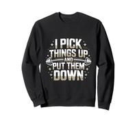 Divertido letrero de gimnasio con texto en inglés "I Pick Things Up And Put Them Down Funny Gym Sudadera