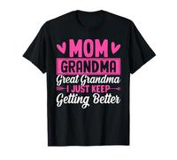 Divertido Mamá Abuela Gran Abuela I Just Keep Getting Better Camiseta