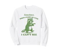 Divertido Mapache a Veces Cerrar mis Ojos no Puede Ver Vintage Sudadera