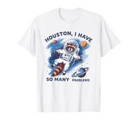 Divertido mapache astronauta "Houston tengo tantos problemas" Camiseta