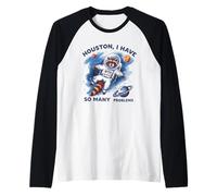 Divertido mapache astronauta "Houston tengo tantos problemas" Camiseta Manga Raglan