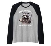 Divertido Mapache Diciendo Que está Bien Estoy aquí Donde está el Trabajo Camiseta Manga Raglan