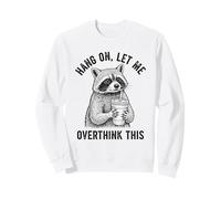 Divertido Mapache Hang On Let Me Overthink This Cita Humor Sudadera