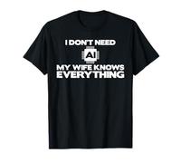 Divertido Marido No Necesito AI Mi Esposa Lo Sabe Todo Camiseta
