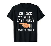 Divertido Marido Oh Mira Mi Esposa Último Nervio Quiero Tocarlo Camiseta