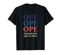 Divertido Medio Oeste Diciendo Que Ope Just Gonna Sneak Past Ya There Camiseta gráfica económica