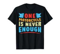 Divertido Motero Una Moto Nunca Es Suficiente Regalo Motero Camiseta