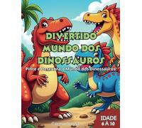Divertido Mundo dos Dinossauros: Pinte e Descubra o Mundo dos Dinossauros