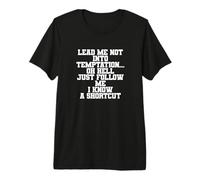 Divertido No me Dejes Caer en la tentación oh Infierno Solo Camiseta Premium