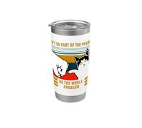Divertido No seas parte del problema Sé todo el problema Gatos Vaso térmico de acero inoxidable de doble pared