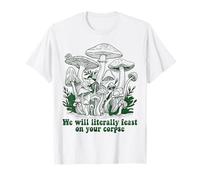 Divertido Nos deleitaremos con tus amantes de la micología de los hongos cadáveres Camiseta