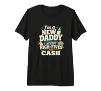 Divertido Nuevo Papá Nuevo Padre High Five Cash Humor Camiseta Premium