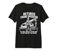Divertido Operador de Grúa Jubilación Humor de Levantamiento Pesado Camiseta Premium